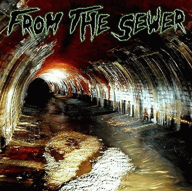 From The Sewer : From the Sewer